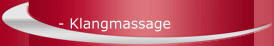 - Klangmassage 